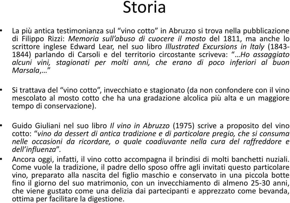 al buon Marsala, Si trattava del vino cotto, invecchiato e stagionato (da non confondere con il vino mescolato al mosto cotto che ha una gradazione alcolica più alta e un maggiore tempo di