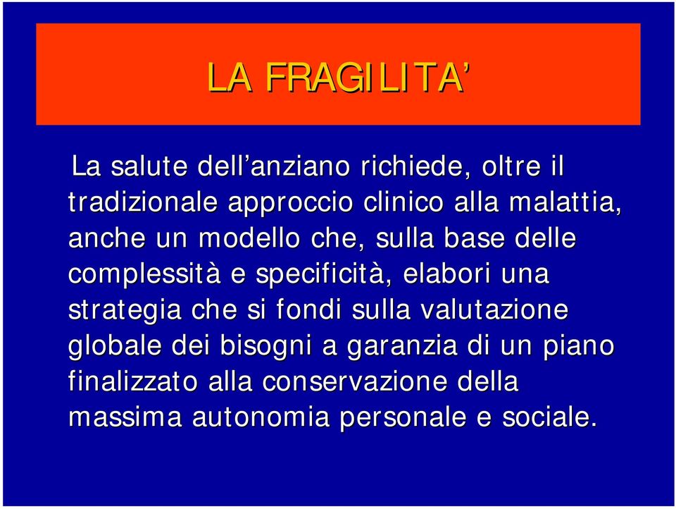 specificità, elabori una strategia che si fondi sulla valutazione globale dei