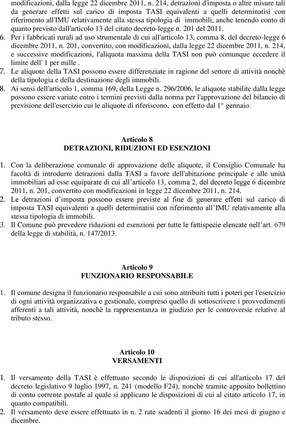 immobili, anche tenendo conto di quanto previsto dall'articolo 13 del citato decreto-legge n. 201 del 2011. 6.