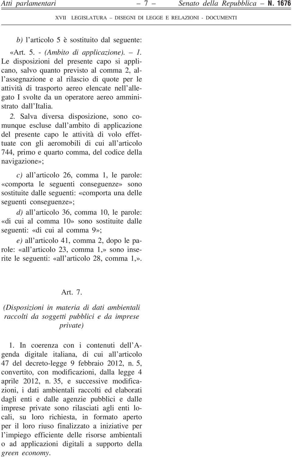 Le disposizioni del presente capo si applicano, salvo quanto previsto al comma 2, all assegnazione e al rilascio di quote per le attività di trasporto aereo elencate nell allegato I svolte da un