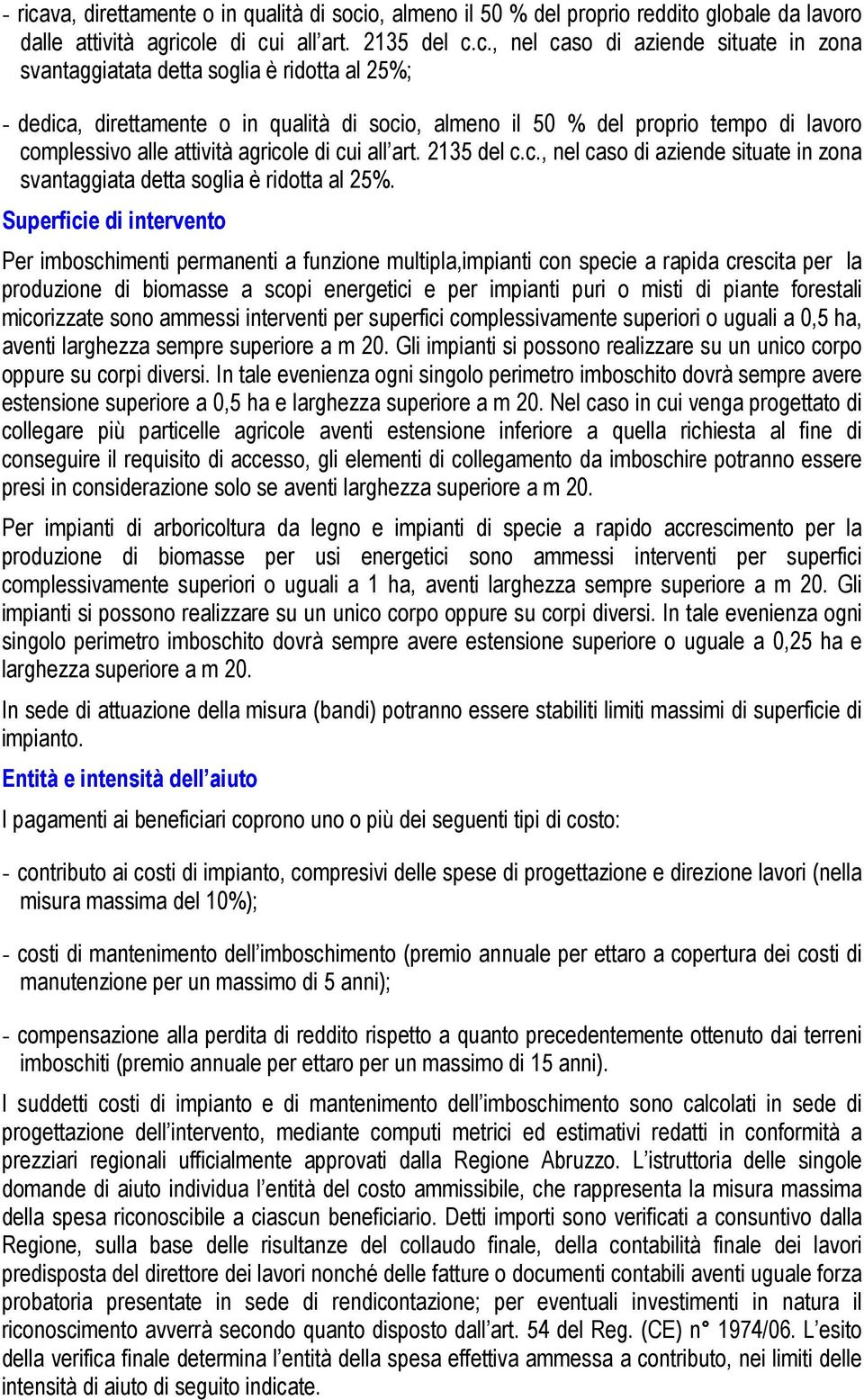 o, almeno il 50 % del proprio reddito globale da lavoro dalle attività agrico