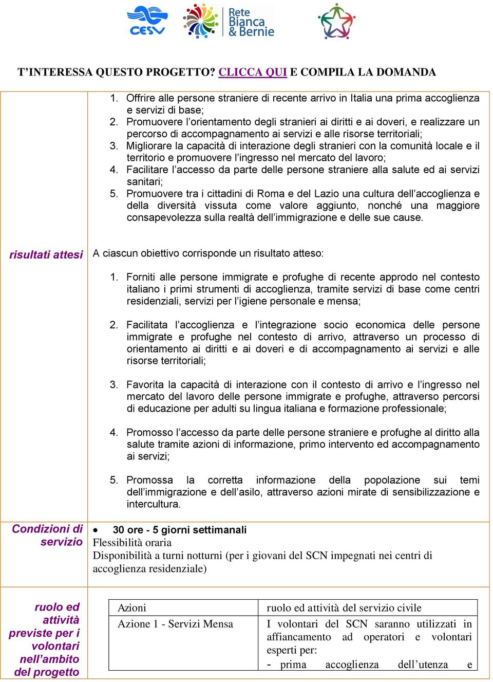 Migliorare la capacità di interazione degli stranieri con la comunità locale e il territorio e promuovere l ingresso nel mercato del lavoro; 4.