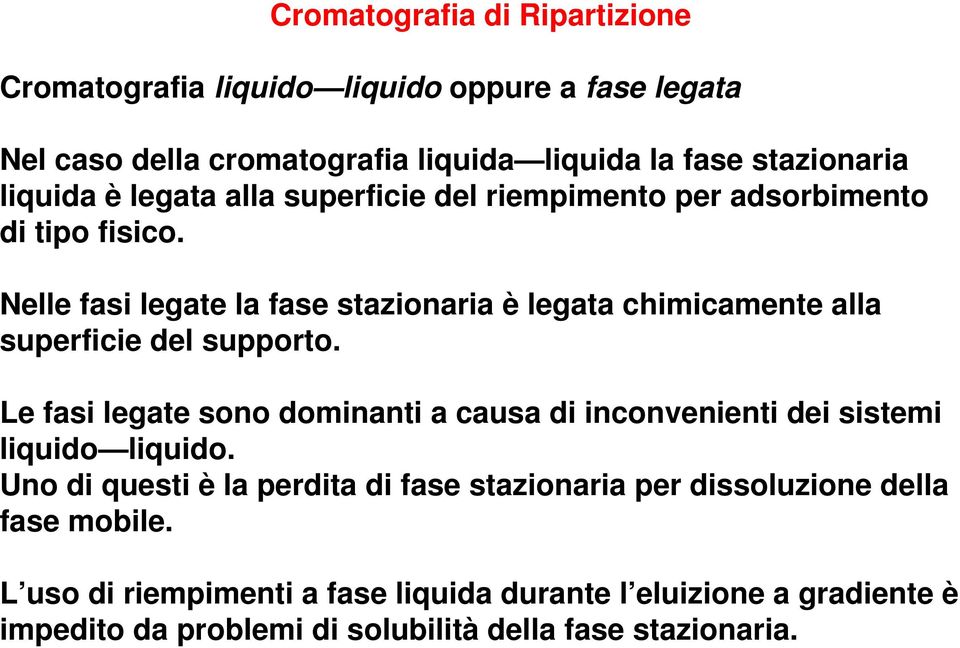 Nelle fasi legate la fase stazionaria è legata chimicamente alla superficie del supporto.