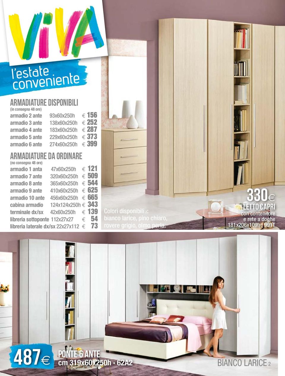 410x60x250h 625 armadio 10 ante 456x60x250h 665 cabina armadio 124x124x250h 343 terminale dx/sx 42x60x250h 139 libreria sottoponte 112x27x27 54 libreria laterale dx/sx 22x27x112 73