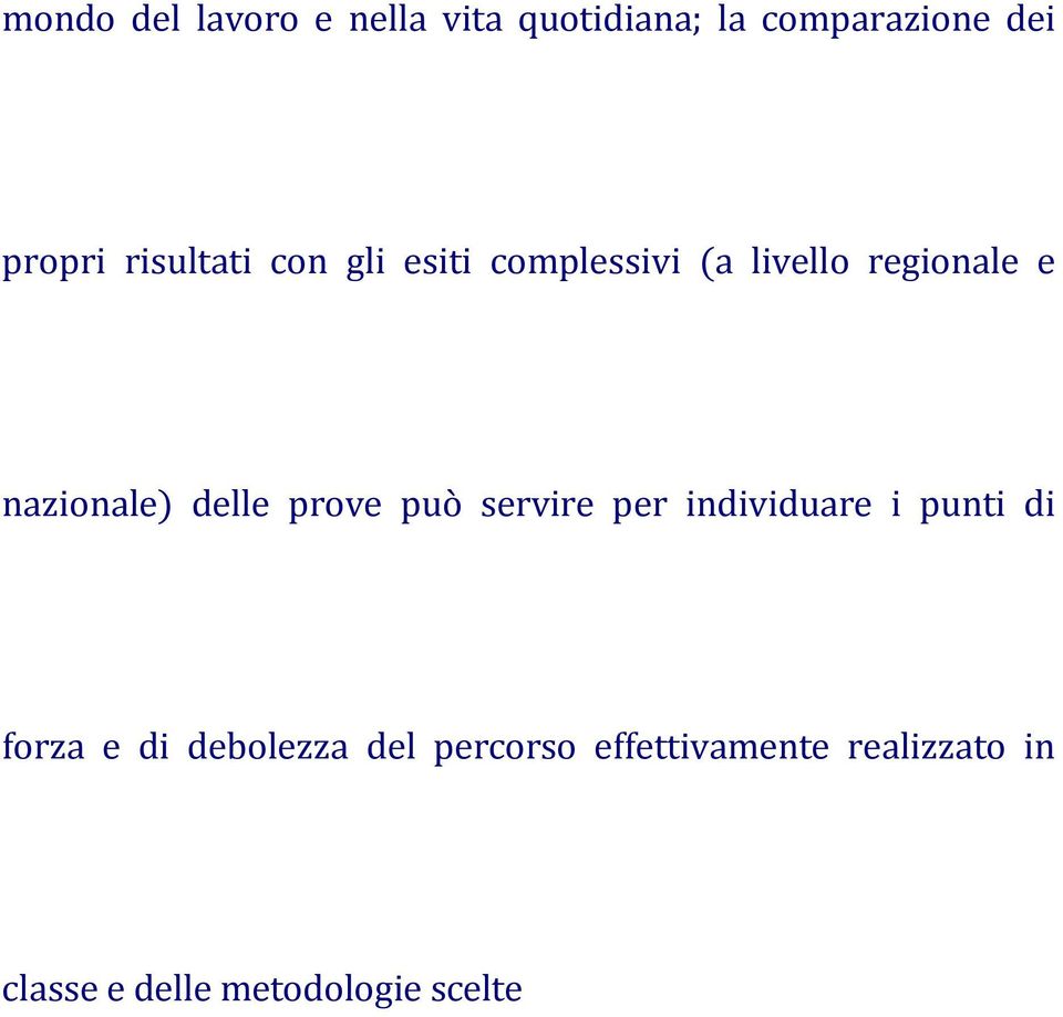 delle prove può servire per individuare i punti di forza e di debolezza