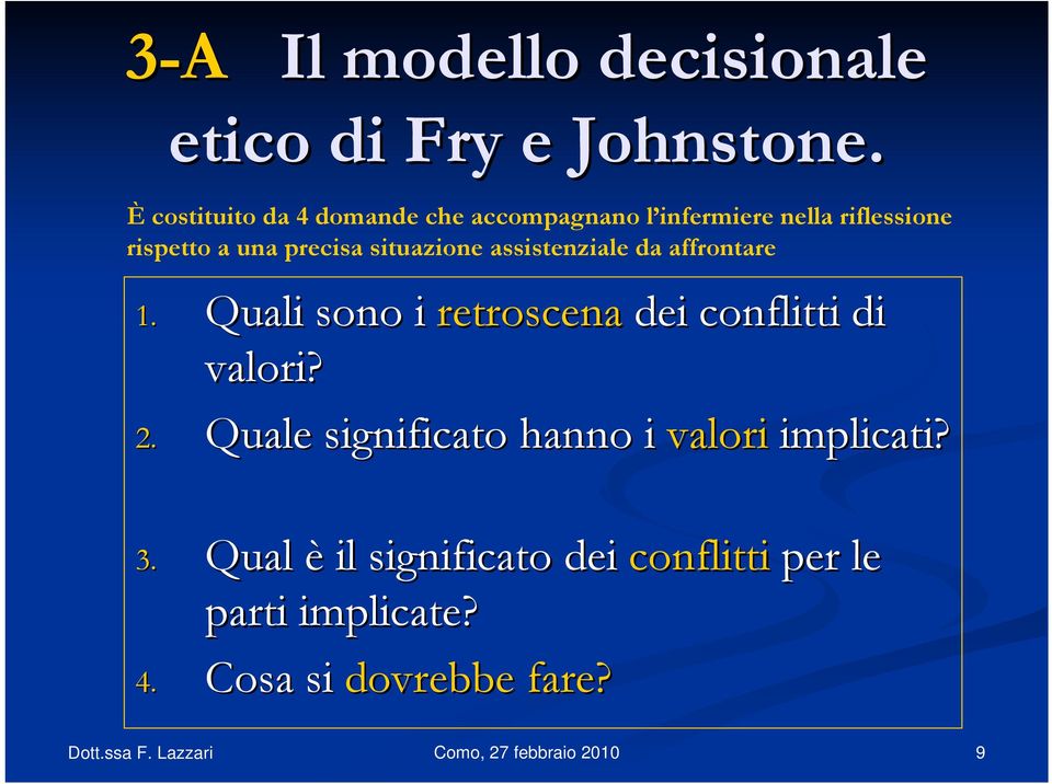 precisa situazione assistenziale da affrontare 1.