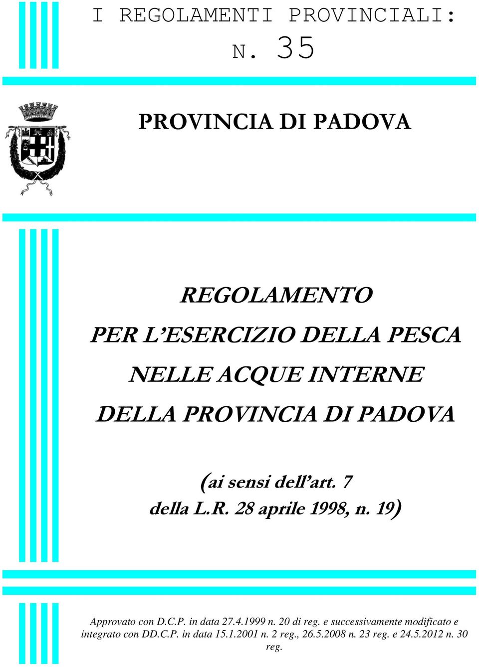 PROVINCIA DI PADOVA (ai sensi dell art. 7 della L.R. 28 aprile 1998, n. 19) Approvato con D.C.P. in data 27.