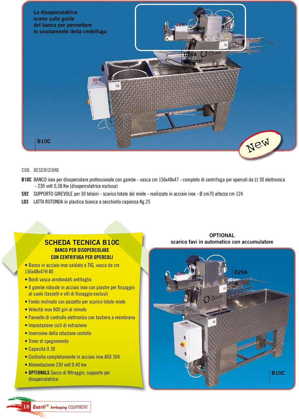 cm70 altezza cm 124 L03 LATTA ROTONDA in plastica bianca a secchiello capienza Kg 25 SCHEDA TECNICA B10C BANCO PER DISOPERCOLARE CON CENTRIFUGA PER OPERCOLI Banco in acciaio inox saldato a TIG, vasca