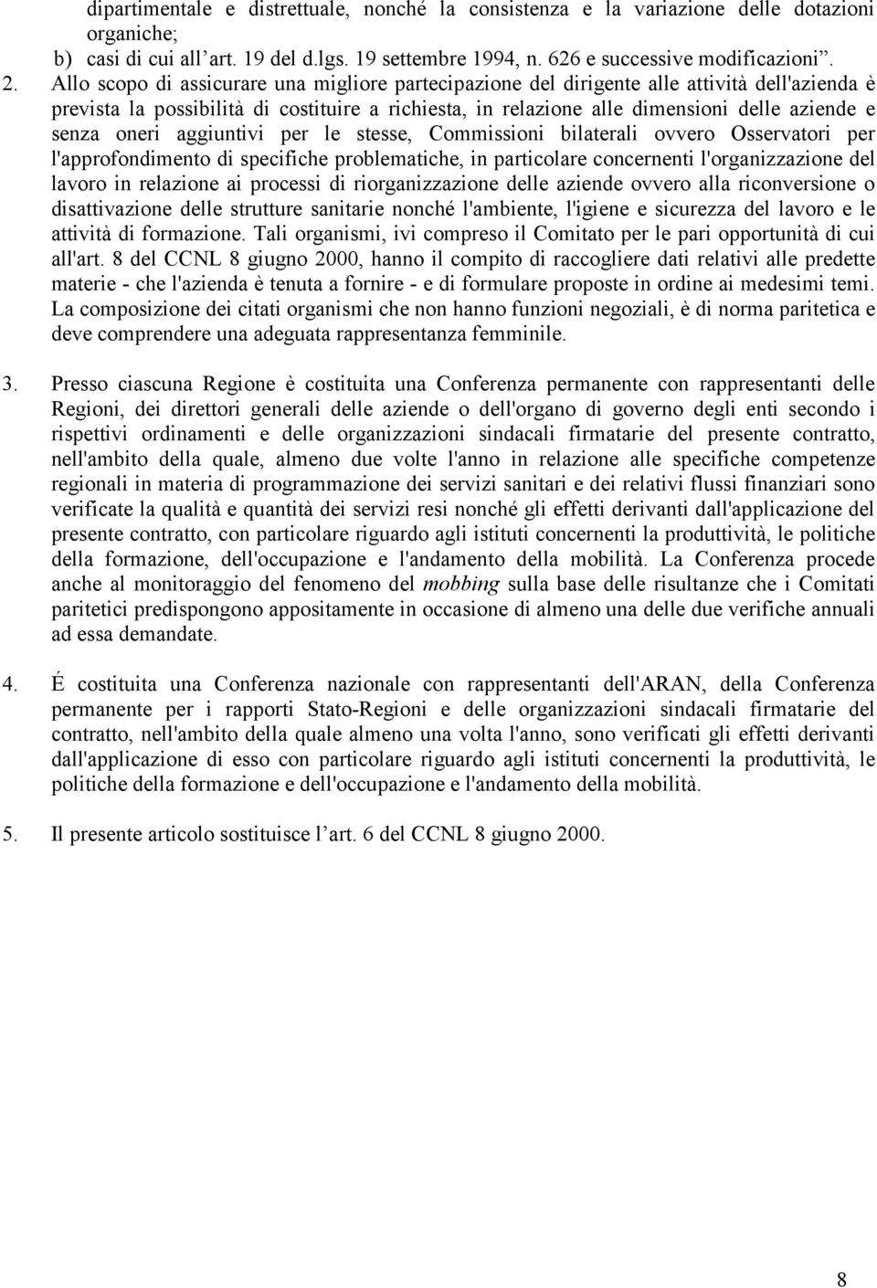 oneri aggiuntivi per le stesse, Commissioni bilaterali ovvero Osservatori per l'approfondimento di specifiche problematiche, in particolare concernenti l'organizzazione del lavoro in relazione ai