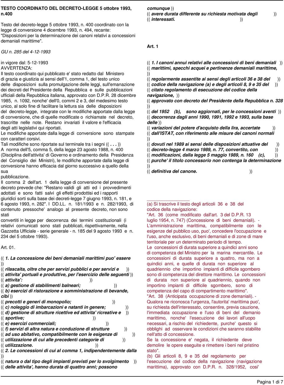 285 del 4-12-1993 AVVERTENZA: Il testo coordinato qui pubblicato e' stato redatto dal Ministero di grazia e giustizia ai sensi dell'1, comma 1, del testo unico delle disposizioni sulla promulgazione