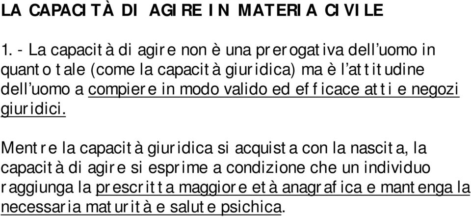 attitudine dell uomo a compiere in modo valido ed efficace atti e negozi giuridici.