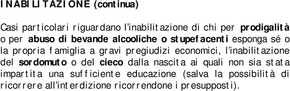 economici, l inabilitazione del sordomuto o del cieco dalla nascita ai quali non sia stata impartita