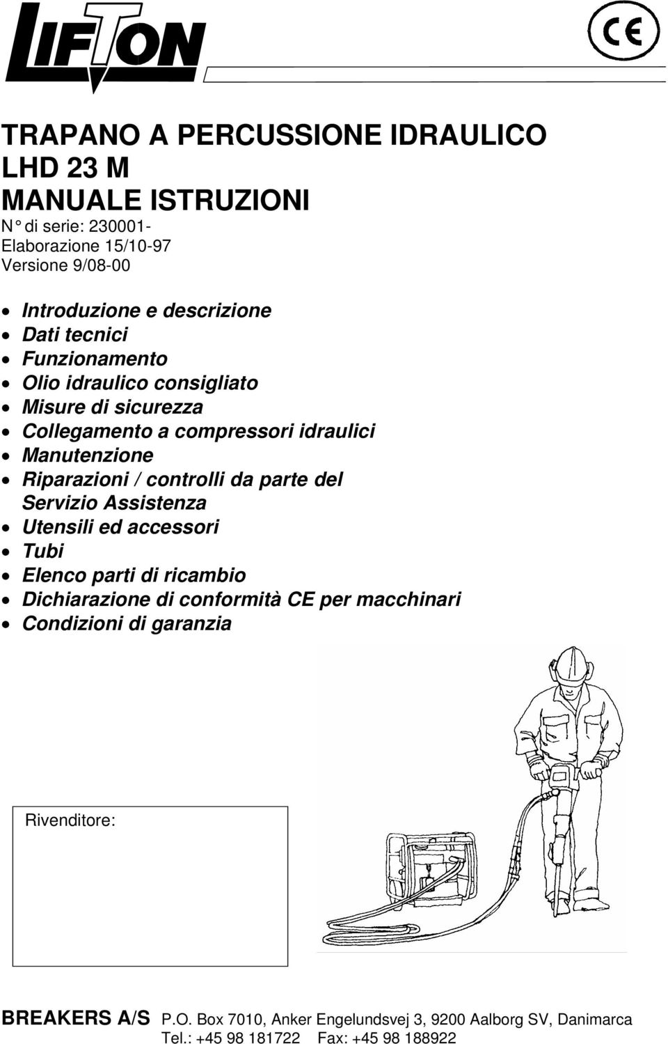 Riparazioni / controlli da parte del Servizio Assistenza Utensili ed accessori Tubi Elenco parti di ricambio Dichiarazione di conformità CE per