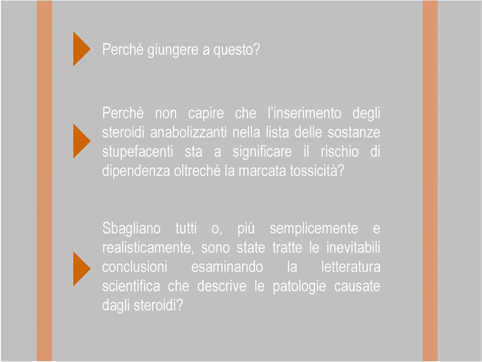 stupefacenti sta a significare il rischio di dipendenza oltreché la marcata tossicità?