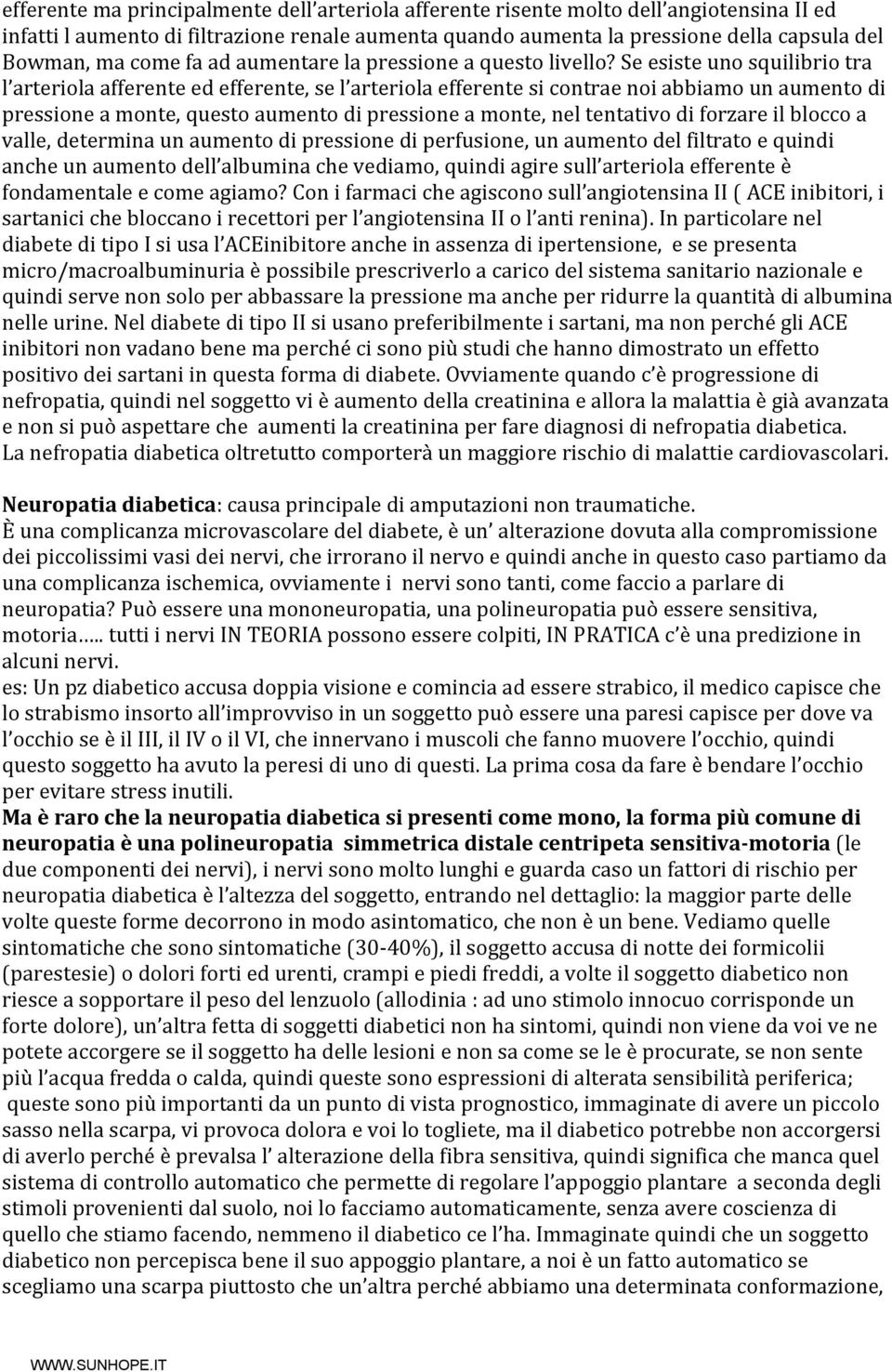 Se esiste uno squilibrio tra l arteriola afferente ed efferente, se l arteriola efferente si contrae noi abbiamo un aumento di pressione a monte, questo aumento di pressione a monte, nel tentativo di