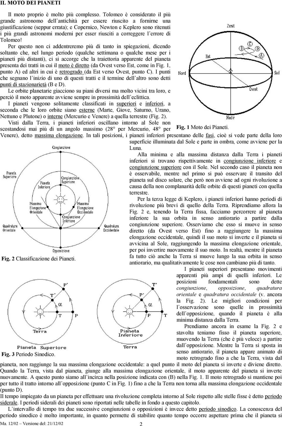 moderni per esser riusciti a correggere l errore di Tolomeo!