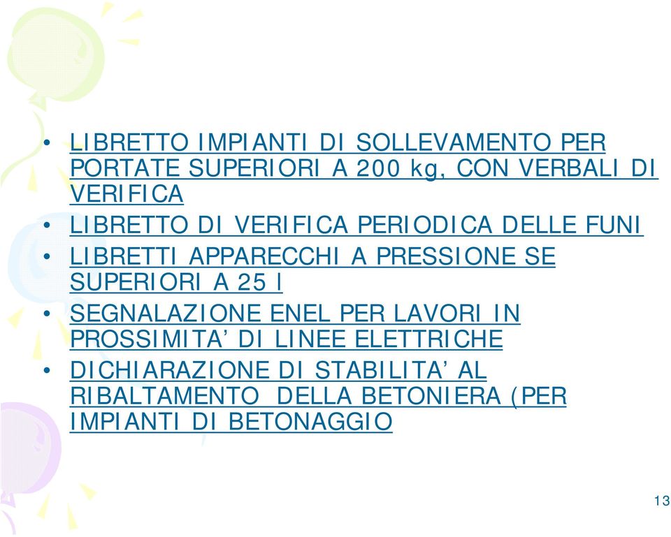 SE SUPERIORI A 25 l SEGNALAZIONE ENEL PER LAVORI IN PROSSIMITA DI LINEE ELETTRICHE