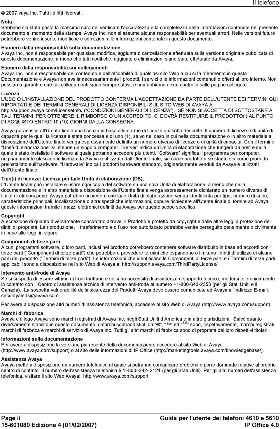 non si assume alcuna responsabilità per eventuali errori. Nelle versioni future potrebbero venire inserite modifiche e correzioni alle informazioni contenute in questo documento.