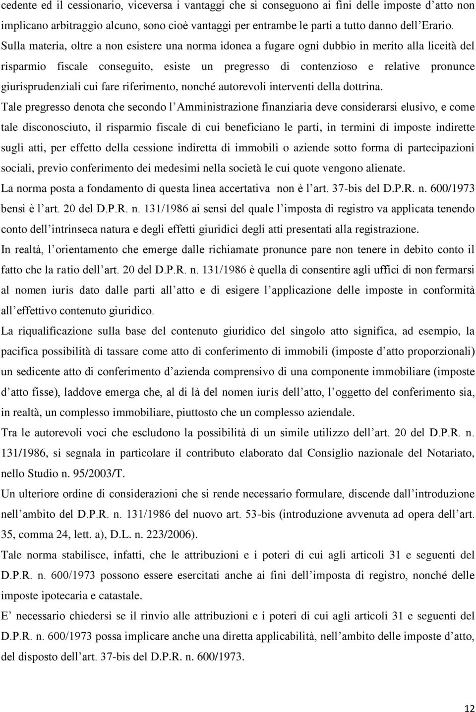 giurisprudenziali cui fare riferimento, nonché autorevoli interventi della dottrina.