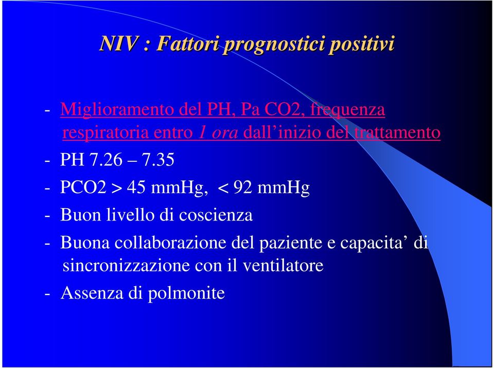 35 - PCO2 > 45 mmhg, < 92 mmhg - Buon livello di coscienza - Buona