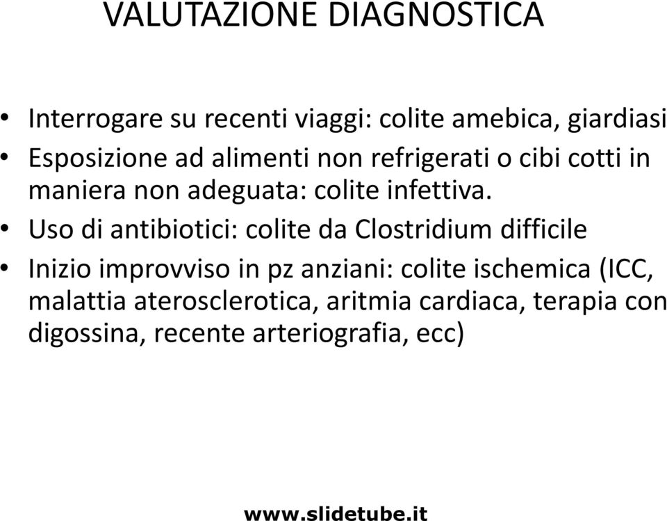 Uso di antibiotici: colite da Clostridium difficile Inizio improvviso in pz anziani: colite