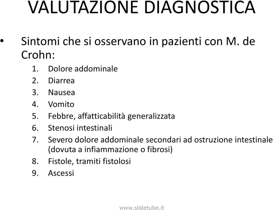 Febbre, affatticabilità generalizzata 6. Stenosi intestinali 7.