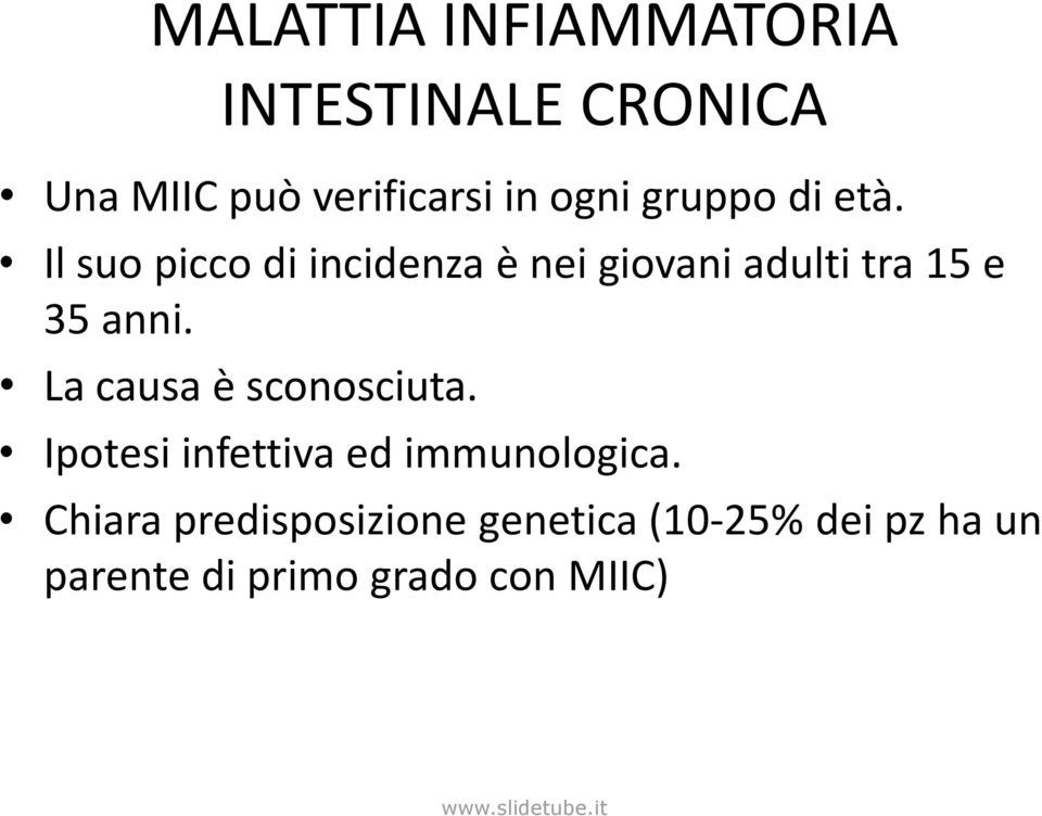 Il suo picco di incidenza è nei giovani adulti tra 15 e 35 anni.