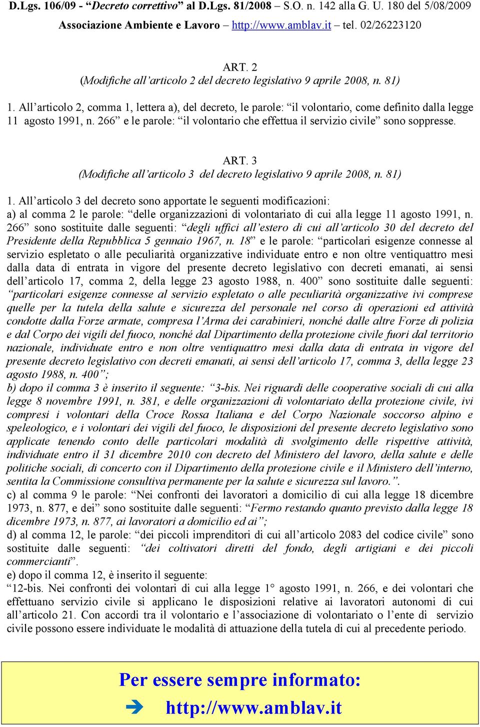 ART. 3 (Modifiche all articolo 3 del decreto legislativo 9 aprile 2008, n. 81) 1.