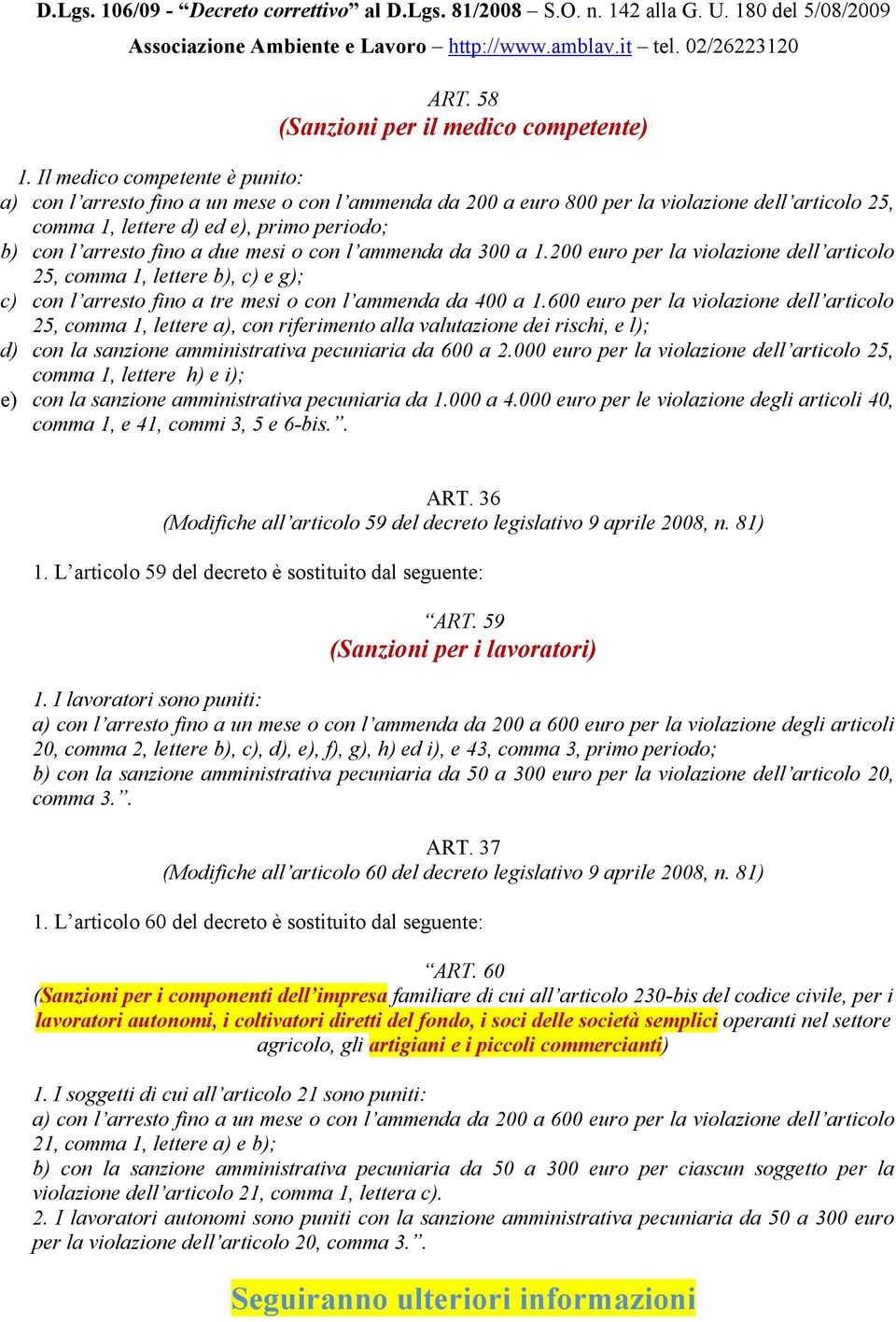 due mesi o con l ammenda da 300 a 1.200 euro per la violazione dell articolo 25, comma 1, lettere b), c) e g); c) con l arresto fino a tre mesi o con l ammenda da 400 a 1.