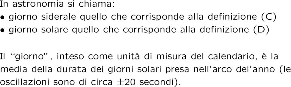 giorno, inteso come unità di misura del calendario, è la media della durata