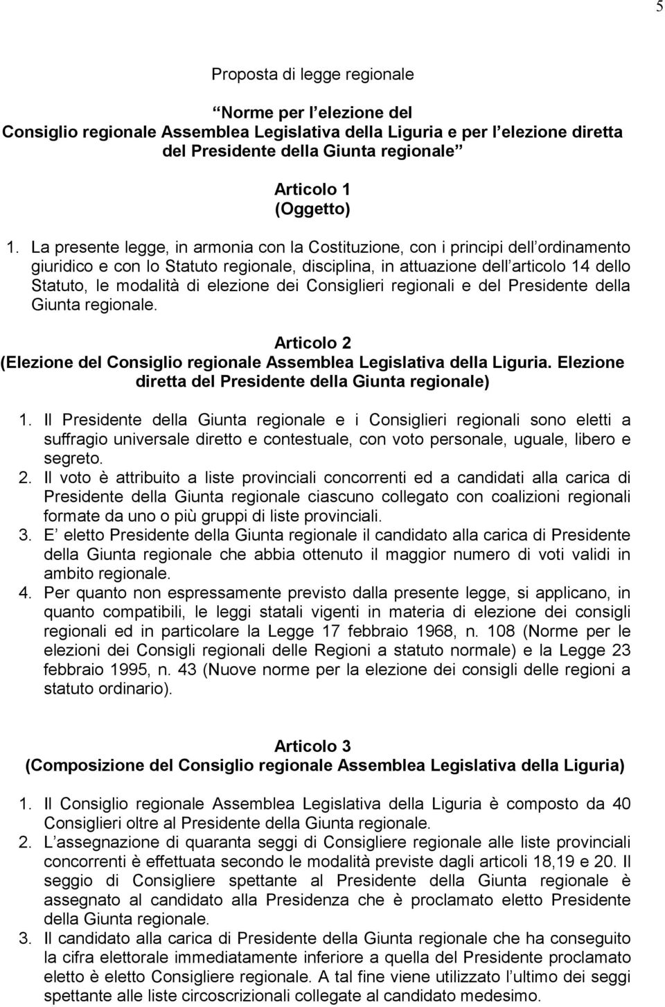 elezione dei Consiglieri regionali e del Presidente della Giunta regionale. Articolo 2 (Elezione del Consiglio regionale Assemblea Legislativa della Liguria.