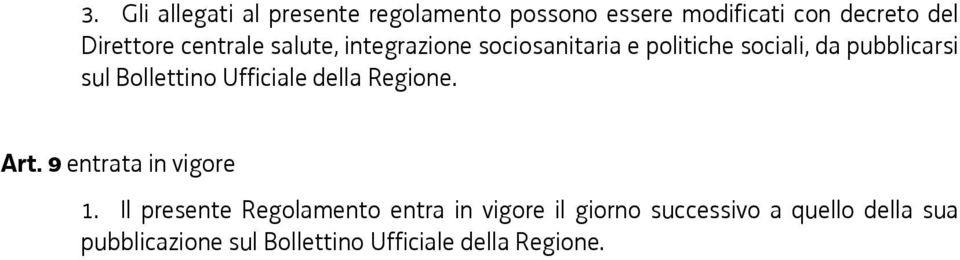 Bollettino Ufficiale della Regione. Art. 9 entrata in vigore 1.