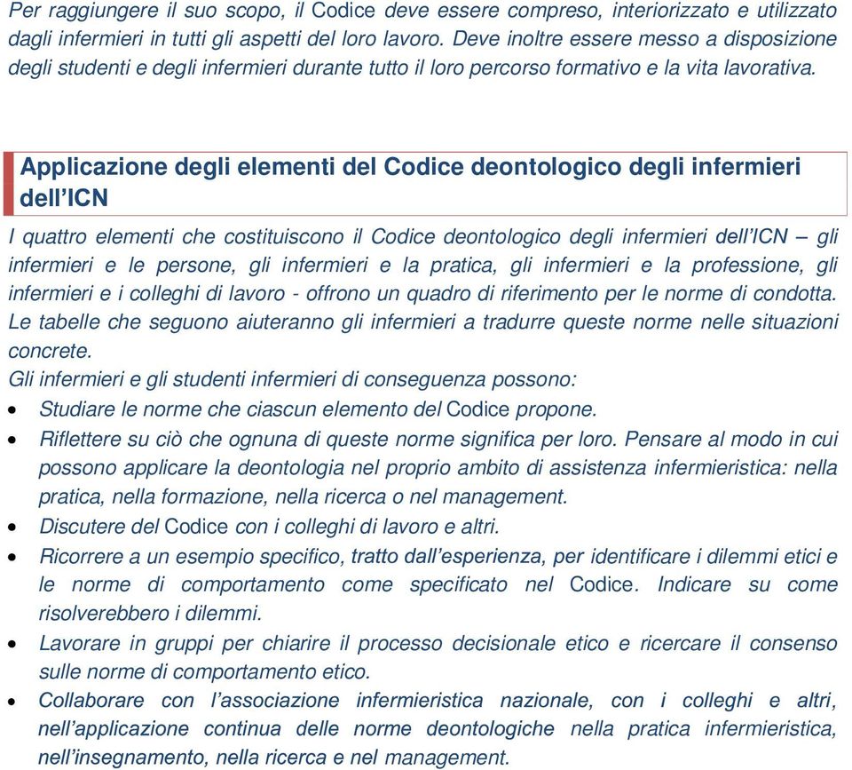 Applicazione degli elementi del Codice deontologico degli infermieri dell I quattro elementi che costituiscono il Codice deontologico degli infermieri gli infermieri e le persone, gli infermieri e la