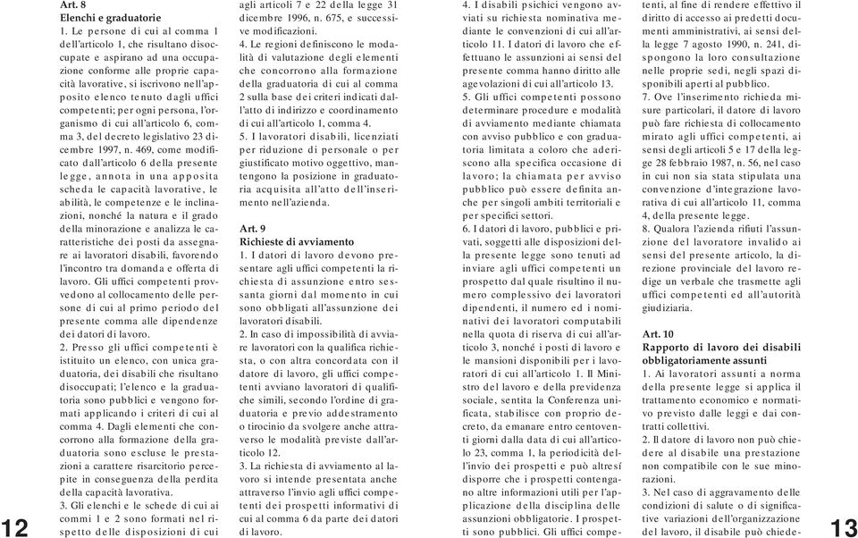 competenti; per ogni persona, l organismo di cui all articolo 6, comma 3, del decreto legislativo 23 dicembre 1997, n.