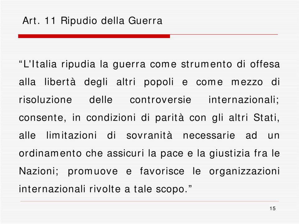 parità con gli altri Stati, alle limitazioni di sovranità necessarie ad un ordinamento che assicuri la