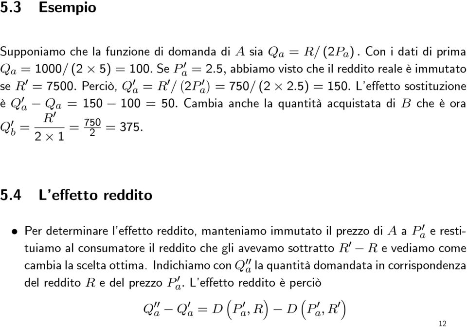 Cambia anche la quantità acquistata di B che è ora Q 0 b = R0 2 1 = 750 2 =375. 5.