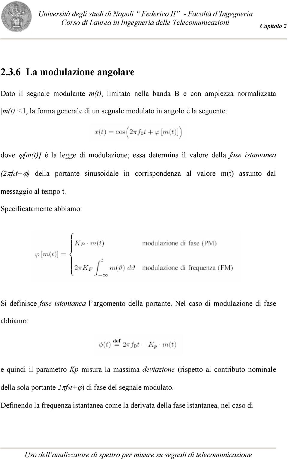 messaggio al tempo t. Specificatamente abbiamo: Si definisce fase istantanea l argomento della portante.