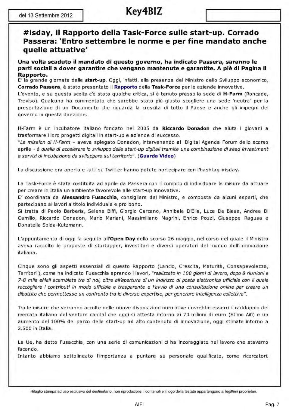 che vengano mantenute e garantite. A pie di Pagina il Rapporto. E' la grande giornata delle start-up.