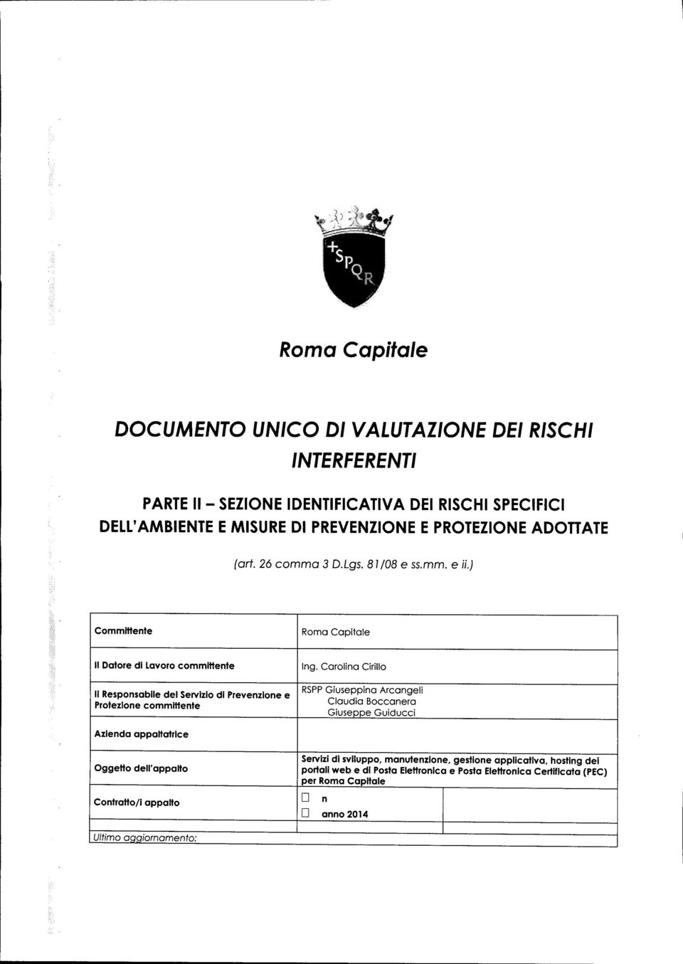 Carolina Cirillo Il Responsabile del Servizio di Prevenzione e Protezione committente RSPPGiuseppina Arcangeli Claudia Boccanera Giuse e Guiducci Azienda