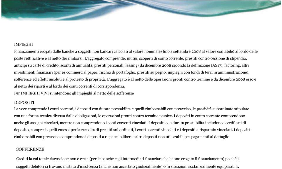 secondo la definizione IAS17), factoring, altri investimenti finanziari (per es.