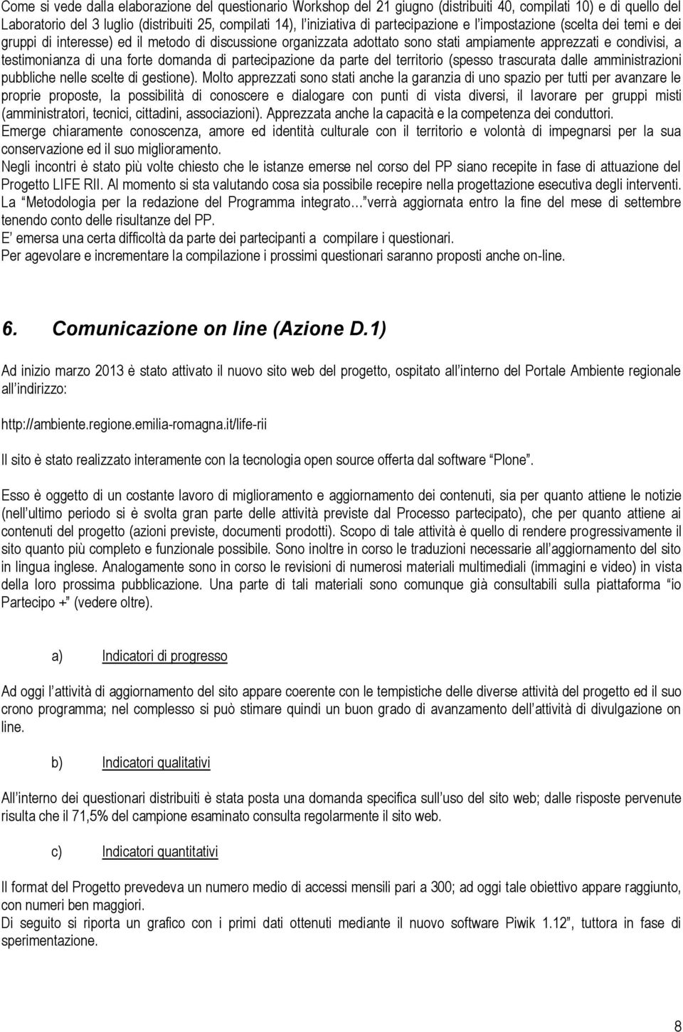 domanda di partecipazione da parte del territorio (spesso trascurata dalle amministrazioni pubbliche nelle scelte di gestione).