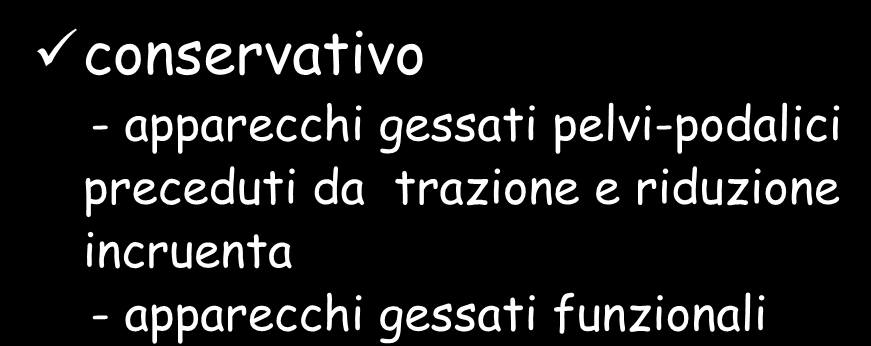 Trattamento conservativo - apparecchi gessati pelvi-podalici