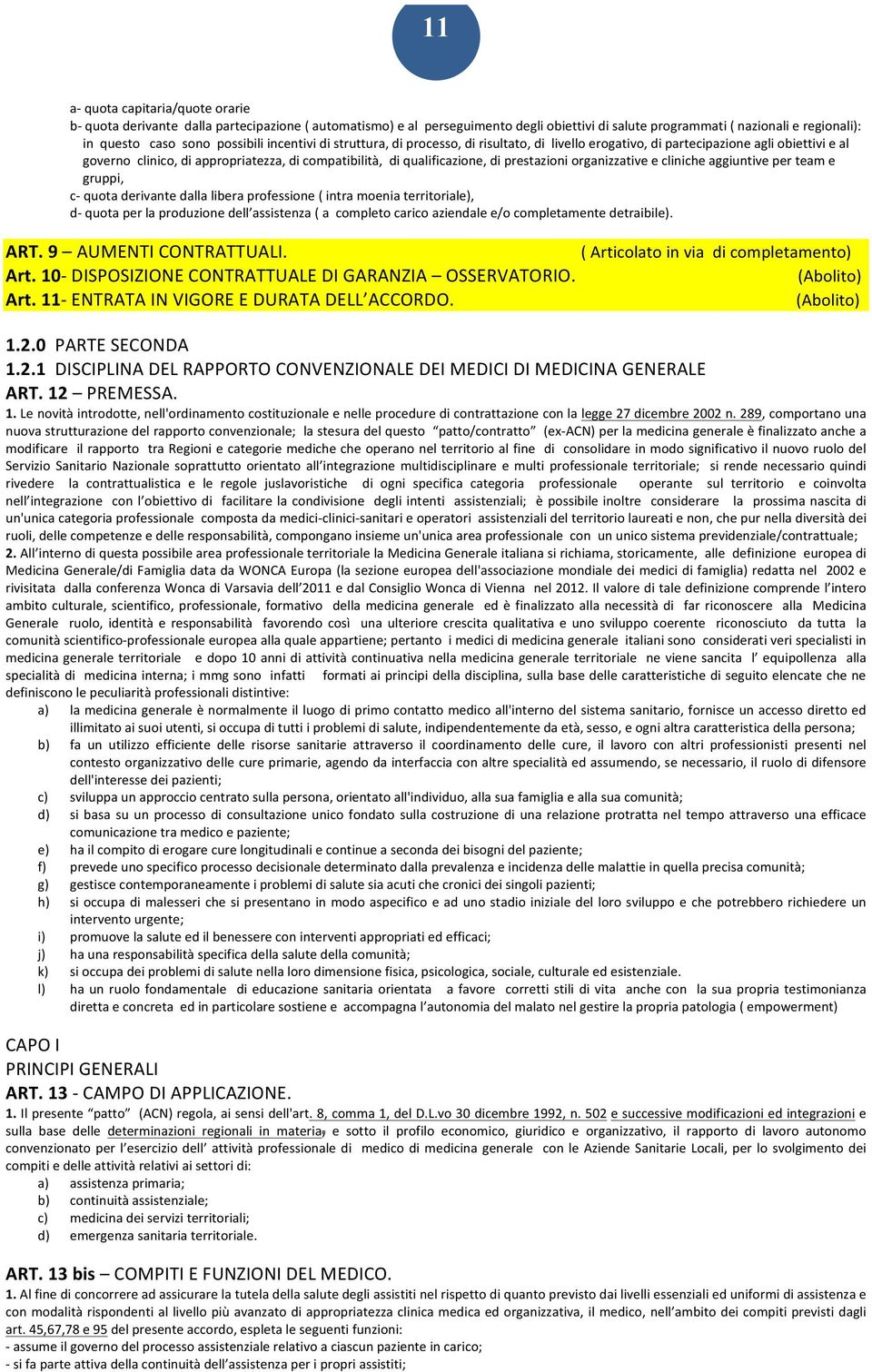 prestazioni organizzative e cliniche aggiuntive per team e gruppi, c- quota derivante dalla libera professione ( intra moenia territoriale), d- quota per la produzione dell assistenza ( a completo