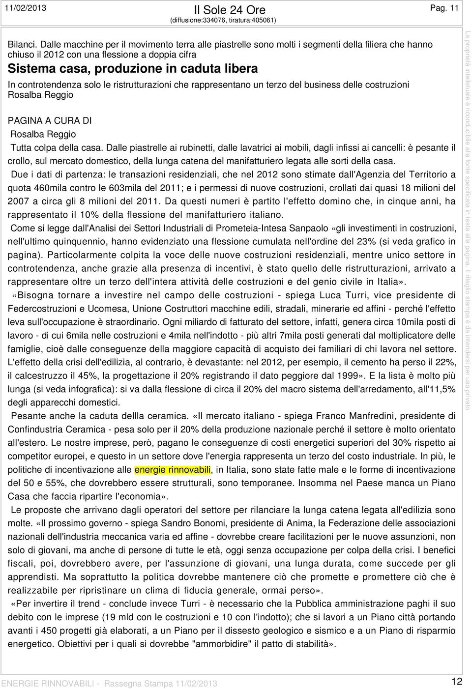 controtendenza solo le ristrutturazioni che rappresentano un terzo del business delle costruzioni Rosalba Reggio PAGINA A CURA DI Rosalba Reggio Tutta colpa della casa.