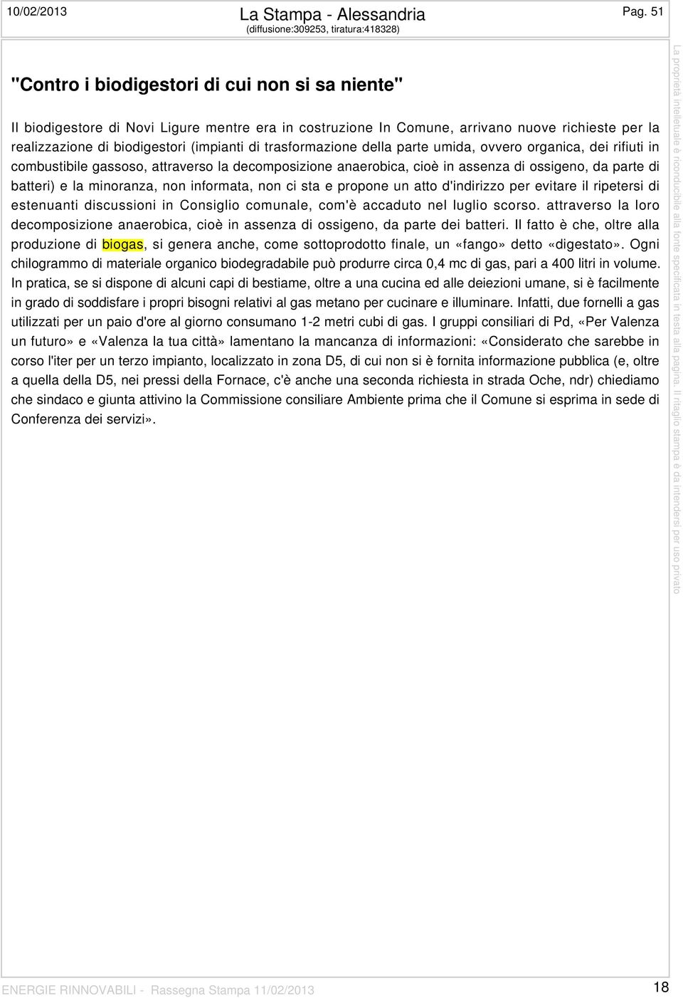 realizzazione di biodigestori (impianti di trasformazione della parte umida, ovvero organica, dei rifiuti in combustibile gassoso, attraverso la decomposizione anaerobica, cioè in assenza di