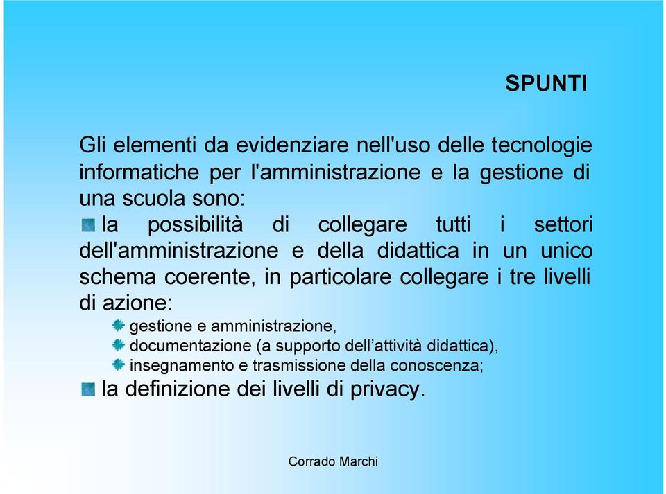 schema coerente, in particolare collegare i tre livelli di azione: gestione e amministrazione, documentazione (a