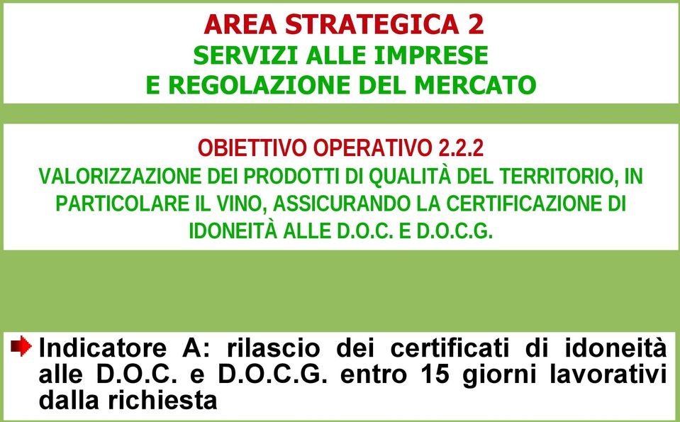 ASSICURANDO LA CERTIFICAZIONE DI IDONEITÀ ALLE D.O.C. E D.O.C.G.