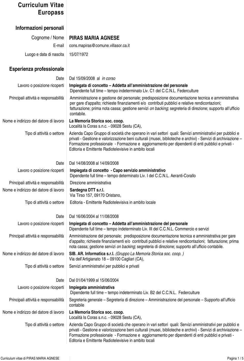 Liv. C1 del C.C.N.L. Federculture Amministrazione e gestione del personale; predisposizione documentazione tecnica e amministrativa per gare d appalto; richieste finanziamenti e/o contributi pubblici