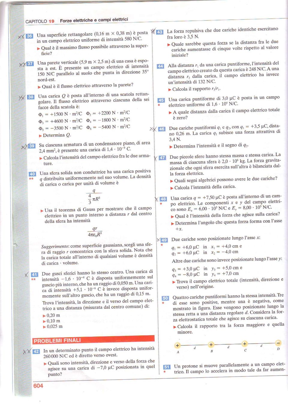 verticale (5,9 m x 2,5 m) di una casa e espsta a est. È presente un camp elettric di intensità il NiC putuit"t al sul che punta in direzine 35" nrd-est. > Qual è i1 fluss elettric attlavers la parete?