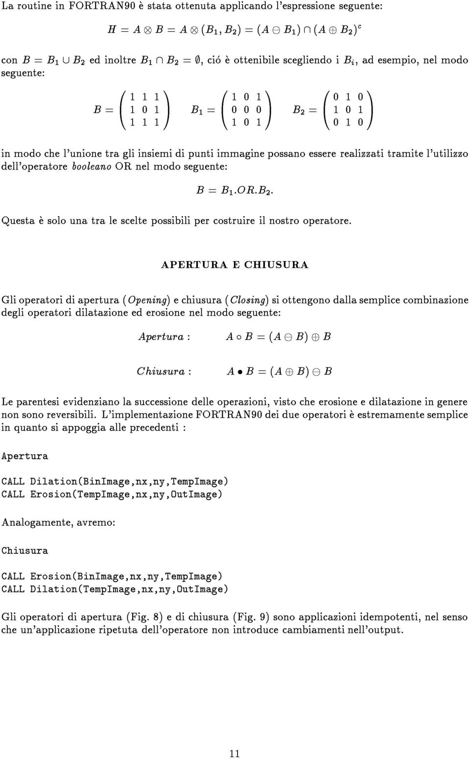 deglioperatoridilatazioneederosionenelmodoseguente: Questaesolounatralesceltepossibilipercostruireilnostrooperatore.